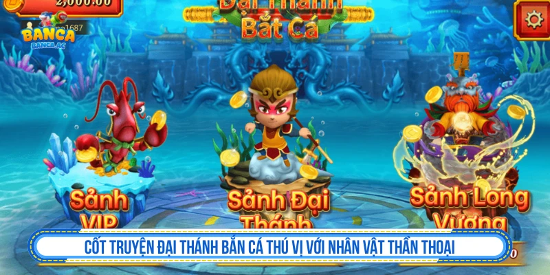 Cốt truyện Đại Thánh Bắn Cá thú vị với nhân vật thần thoại