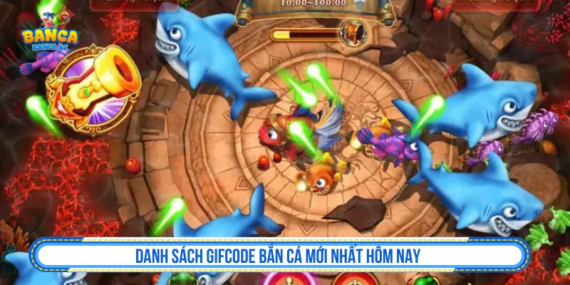 Danh sách gifcode bắn cá mới nhất hôm nay