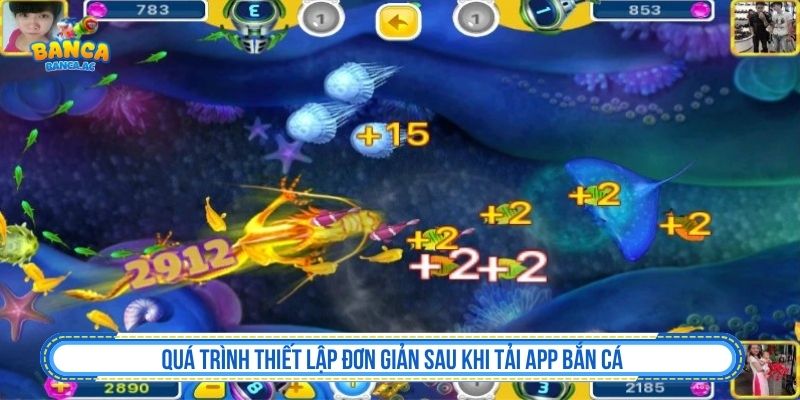 Quá trình thiết lập đơn giản sau khi tải app bắn cá